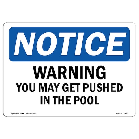 Signmission Safety Sign, OSHA Notice, 12" Height, Warning You May Get Pushed In The Pool Sign, Landscape OS-NS-D-1218-L-18933